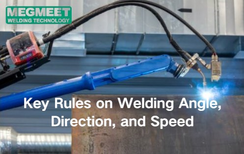 Key Rules on Welding Angle, Direction, and Speed.jpg